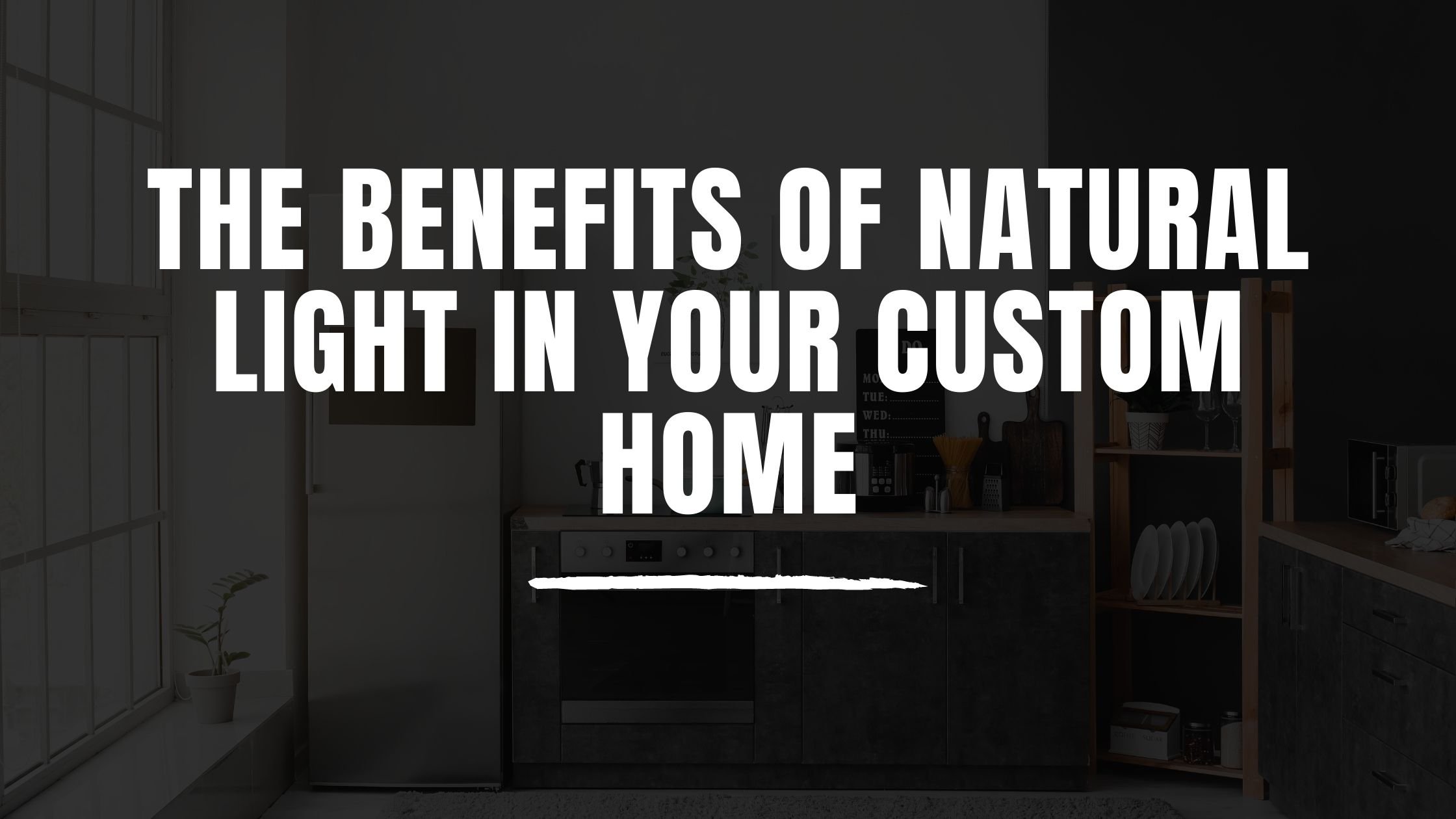 Benefits of Natural Light in Your Custom Home